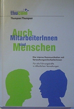 Auch MitarbeiterInnen sind Menschen - Die interne Kommunikation mit VerwaltungsmitarbeiterInnen von Thumpser/Thumpser